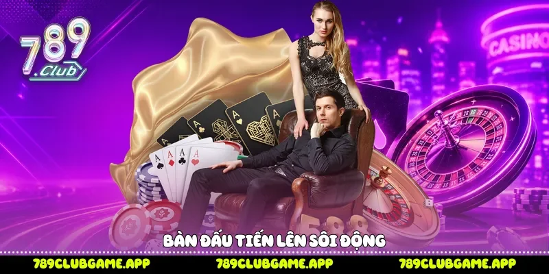 Bàn đấu Tiến lên sôi động