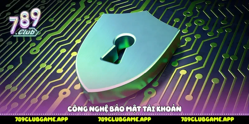Công nghệ bảo mật tài khoản 