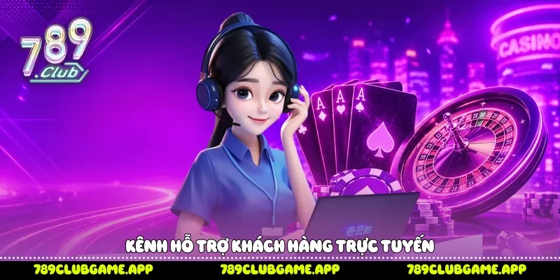 Kênh hỗ trợ khách hàng trực tuyến