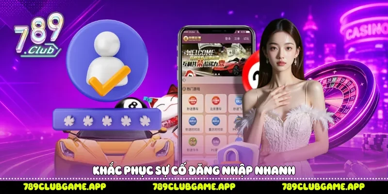 Khắc phục sự cố đăng nhập nhanh