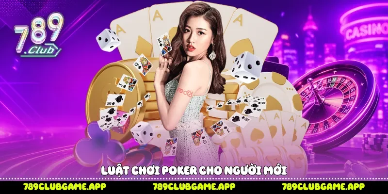 Luật chơi Poker cho người mới