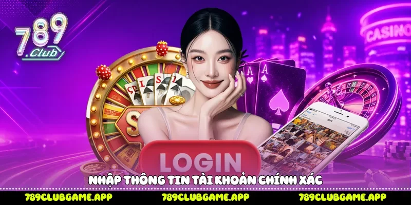 Nhập thông tin tài khoản chính xác